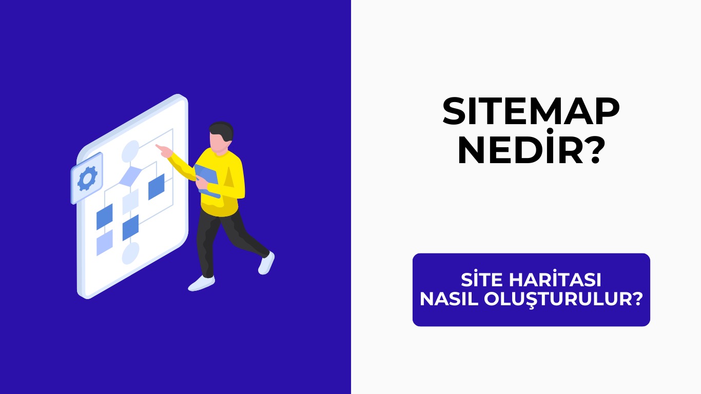 Sitemap Nedir? Site Haritası Nasıl Oluşturulur?
